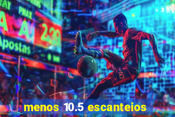 menos 10.5 escanteios